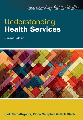 Understanding Health Services - Gurol-Urganci, Ipek, and Campbell, Fiona, and Black, Nick