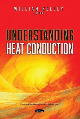 Understanding Heat Conduction - Kelley, William (Editor)