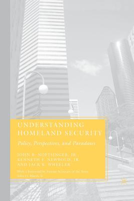 Understanding Homeland Security: Policy, Perspectives, and Paradoxes - Noftsinger, J, and Newbold, K, and Wheeler, J