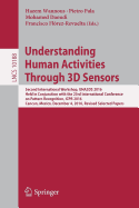 Understanding Human Activities Through 3D Sensors: Second International Workshop, Uha3ds 2016, Held in Conjunction with the 23rd International Conference on Pattern Recognition, Icpr 2016, Cancun, Mexico, December 4, 2016, Revised Selected Papers