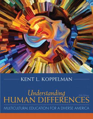 Understanding Human Differences: Multicultural Education for a Diverse America, Loose-Leaf Version - Koppelman, Kent L