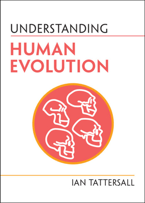 Understanding Human Evolution - Tattersall, Ian