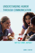 Understanding Humor through Communication: Why Be Funny, Anyway?