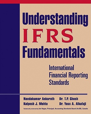 Understanding IFRS Fundamentals: International Financial Reporting Standards - Ankarath, Nandakumar, and Mehta, Kalpesh J, and Ghosh, T P