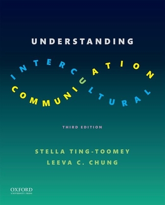 Understanding Intercultural Communication - Ting-Toomey, Stella, and Chung, Leeva, Professor