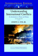 Understanding International Conflicts: An Introduction to Theory and History (Longman Classics Edition): International Edition - Nye, Joseph S., Jr.