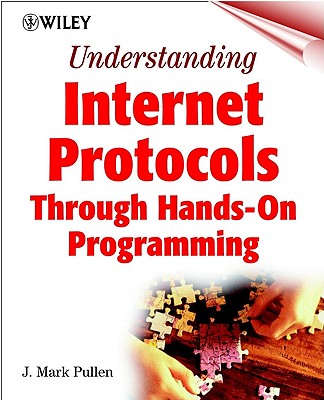 Understanding Internet Protocols Through Hands-On Programming - Pullen, J Mark, Ph.D.