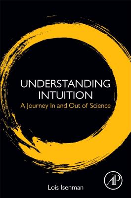 Understanding Intuition: A Journey in and Out of Science - Isenman, Lois