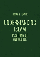 Understanding Islam: Positions of Knowledge