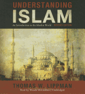Understanding Islam, Revised Edition: An Introduction to the Muslim World