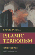 Understanding Islamic Terrorism - Sookhdeo, Patrick, PH.D., D.D., and Beach, Hugh (Foreword by)