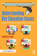 Understanding Key Education Issues: How We Got Here and Where We Go From Here