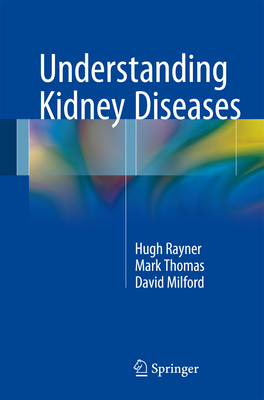 Understanding Kidney Diseases - Rayner, Hugh C, and Thomas, Mark, and Milford, David