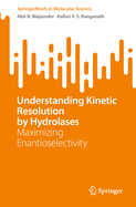 Understanding Kinetic Resolution by Hydrolases: Maximizing Enantioselectivity