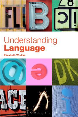 Understanding Language: A Basic Course in Linguistics - Winkler, Elizabeth Grace, Dr.