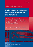 Understanding Language Structure, Interaction, and Variation, Second Edition: An Introduction to Applied Linguistics and Sociolinguistics for Nonspecialists