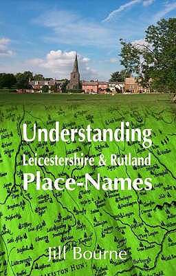 Understanding Leicestershire and Rutland Place-Names - Bourne, Jill
