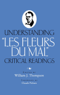 Understanding Les Fleurs Du Mal: Critical Readings