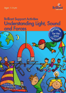 Understanding Light, Sound and Forces - Brilliant Support Activities, 2nd Edition
