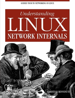 Understanding Linux Network Internals: Guided Tour to Networking on Linux - Benvenuti, Christian