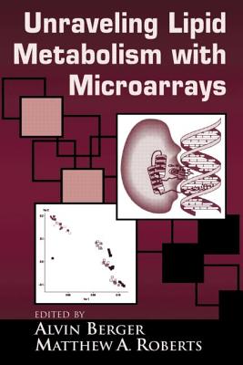 Understanding Lipid Metabolism with Microarrays and Other Omic Approaches - Berger, Alvin (Editor), and Roberts, Matthew A (Editor)