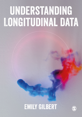 Understanding Longitudinal Data - Gilbert, Emily