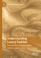 Understanding Luxury Fashion: From Emotions to Brand Building