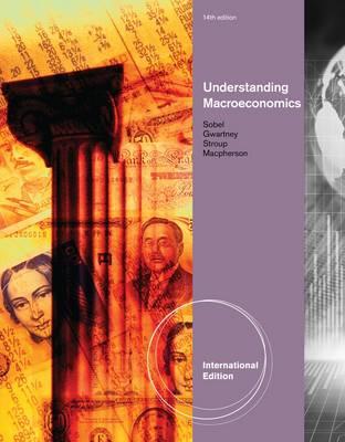 Understanding Macroeconomics, International Edition - Sobel, Russell, and Gwartney, James, and Stroup, Richard