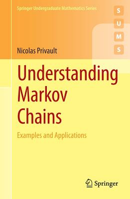 Understanding Markov Chains: Examples and Applications - Privault, Nicolas