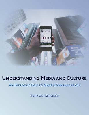 Understanding Media and Culture: An Introduction to Mass Communication - University of Minnesota