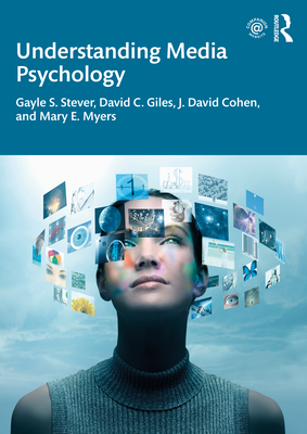 Understanding Media Psychology - Stever, Gayle S., and Giles, David C., and Cohen, J. David