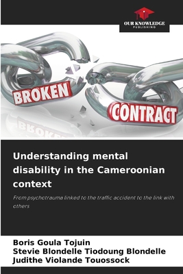 Understanding mental disability in the Cameroonian context - Goula Tojuin, Boris, and Tiodoung Blondelle, Stevie Blondelle, and Touossock, Judithe Violande