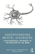 Understanding Mental Disorders: A Philosophical Approach to the Medicine of the Mind