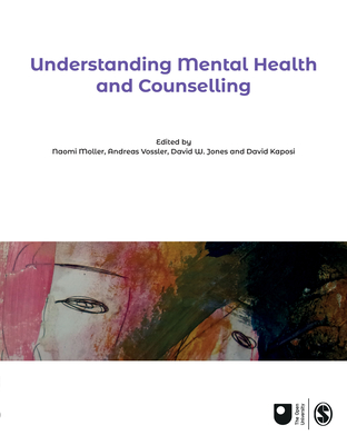 Understanding Mental Health and Counselling - Moller, Naomi (Editor), and Vossler, Andreas (Editor), and Jones, David W (Editor)