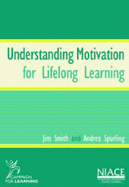 Understanding Motivation for Lifelong Learning - Smith, Jim, and Spurling, Andrea