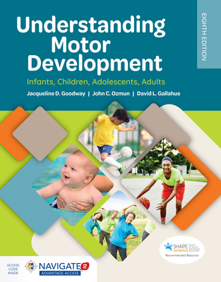 Understanding Motor Development: Infants, Children, Adolescents, Adults: Infants, Children, Adolescents, Adults - Goodway, Jacqueline D, and Ozmun, John C, and Gallahue, David L