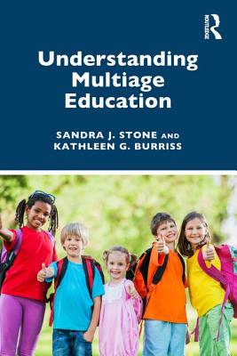 Understanding Multiage Education - Stone, Sandra J., and Burriss, Kathleen G.