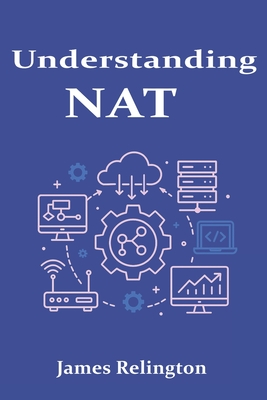 Understanding NAT: Network Address Translation Explained - Relington, James