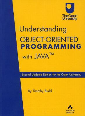 Understanding Object-Oriented Programming with Java: Second Updated Edition for the Open University - Budd, Timothy