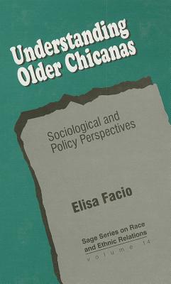 Understanding Older Chicanas: Sociological and Policy Perspectives - Facio, Elisa