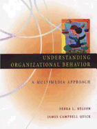 Understanding Organizational Behavior: Multimedia Approach - Nelson, Debra L, and Quick, James Campbell, PH.D.