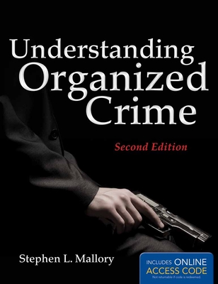 Understanding Organized Crime - Mallory, Stephen L