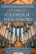 Understanding Our Catholic Neighbors