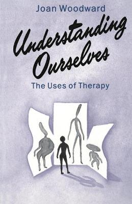 Understanding Ourselves: Uses of Therapy - Woodward, Joan