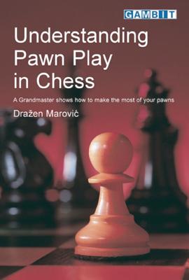 Understanding Pawn Play in Chess - Marovic, Drazen