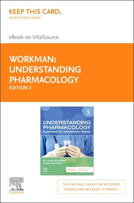 Understanding Pharmacology - Elsevier eBook on Vitalsource (Retail Access Card): Essentials for Medication Safety - Workman, M Linda, PhD, RN, Faan, and Lacharity, Linda A, PhD, RN