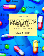 Understanding Pharmacology for Health Professionals - Turley, Susan M, and Dirckx, John H, MD (Foreword by)