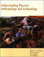 Understanding Physical Anthropology and Archaeology (with Infotrac and Earthwatch)