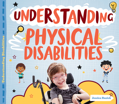 Understanding Physical Disabilities - Rusick, Jessica