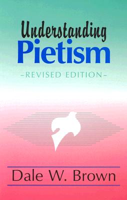 Understanding Pietism - Brown, Dale W